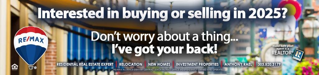 Interested in Buying or Selling a Home in 2024? Don't Worry...I've Got Your Back! - Anthony Rael, REMAX Colorado Realtor